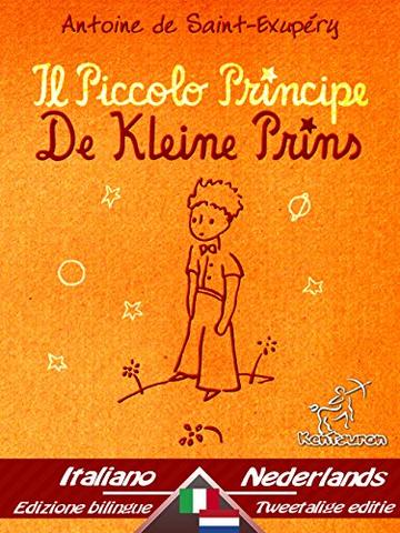 Il Piccolo Principe - De Kleine Prins: Bilingue con testo a fronte - Tweetalig met parallelle tekst: Italiano - Olandese / Italiaans - Nederlands (Dual Language Easy Reader Vol. 54)